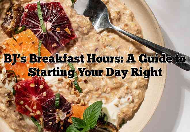 BJ’s Breakfast Hours: A Guide to Starting Your Day Right