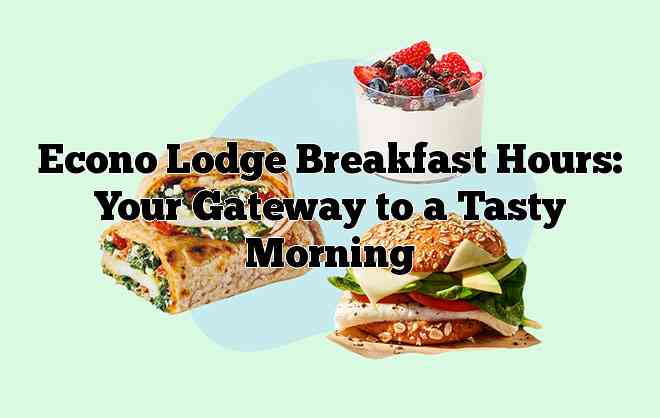 Econo Lodge Breakfast Hours: Your Gateway to a Tasty Morning