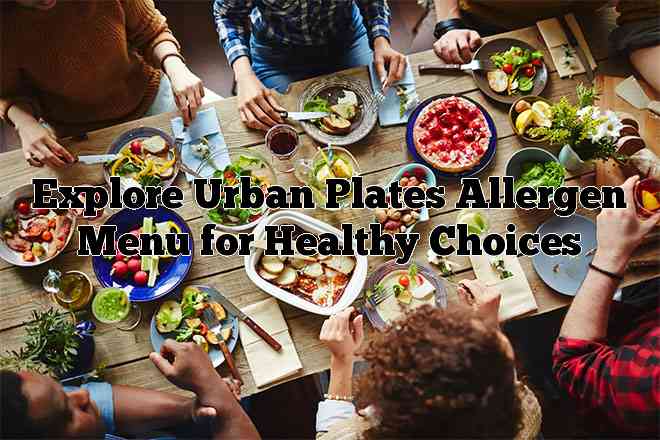 Explore Urban Plates Allergen Menu for Healthy Choices