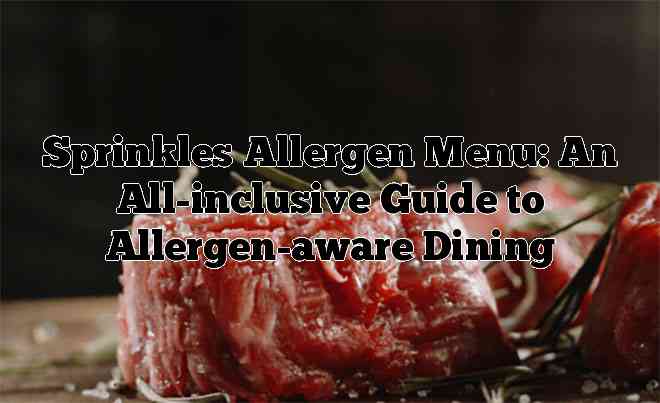 Sprinkles Allergen Menu: An All-inclusive Guide to Allergen-aware Dining