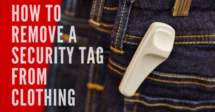 Anti theft How to get a security tag off of clothing